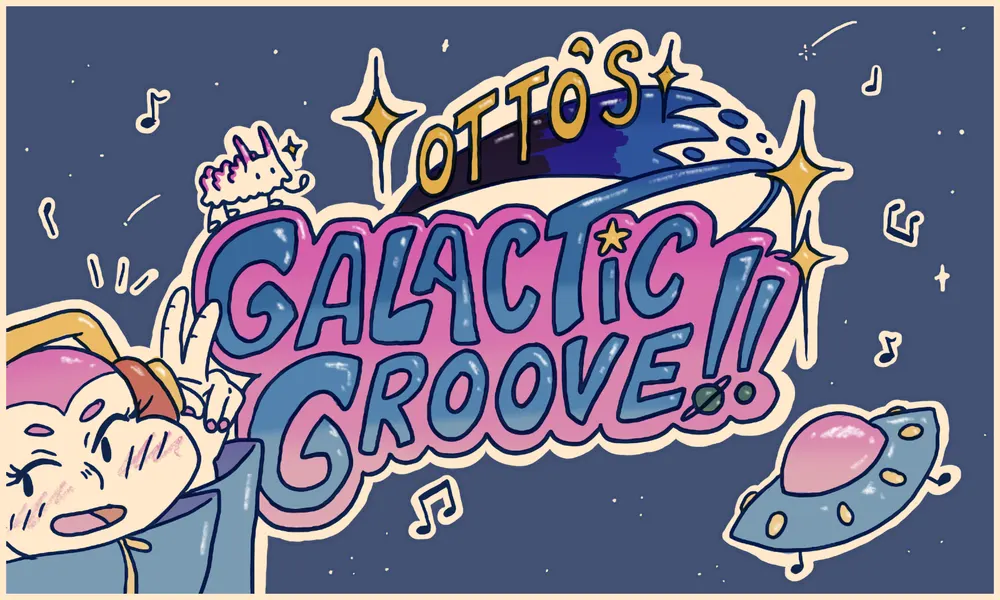 Otto’s Galactic Groove!!